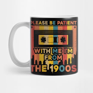 Please Be Patient With Me I'M From The 1900S Mug